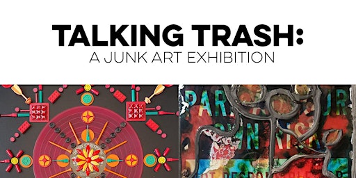 ‘Talking Trash: A Junk Art Exhibition’