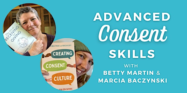 Advanced Consent Skills with Betty Martin and Marcia Baczynski