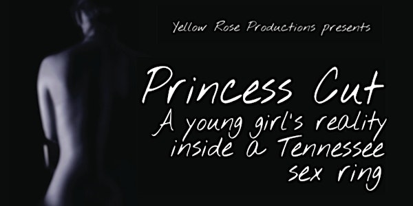 PRINCESS CUT: A YOUNG GIRL'S REALITY INSIDE A TENNESSEE SEX RING at The Family Justice Center