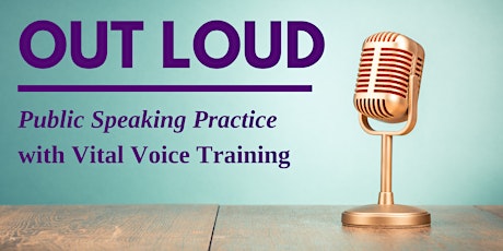 OUT LOUD: Public Speaking Practice Sessions tickets