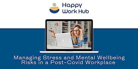Managing Stress and Mental Wellbeing Risks in a Post-Covid Workplace tickets