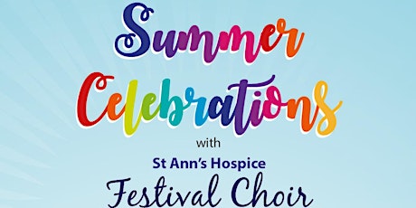 Summer Celebrations with St Ann’s Hospice Festival Choir tickets