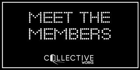 Collective Works - Meet the Members: Back to Work Edition - January 2017 primary image