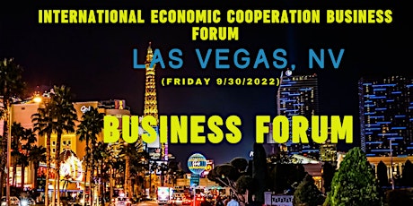 International Economic Cooperation Business Forum (FRIDAY 9/30/2022) tickets