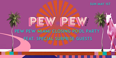 Pew Pew Miami - Disco Pool Party [Sun, 5/1]