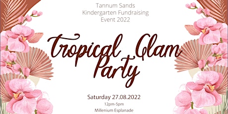 TSK Fundraising Event 2022. Tropical Glam Ladies Gardens Party