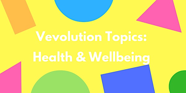 Vevolution Topics: Health & Wellbeing