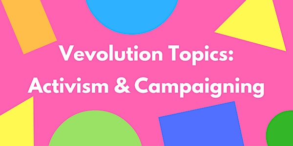 Vevolution Topics: Activism & Campaigning