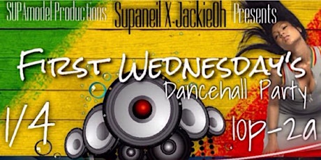 First Wednesday's: Dancehall Party w/ Supaneil & JackieOh