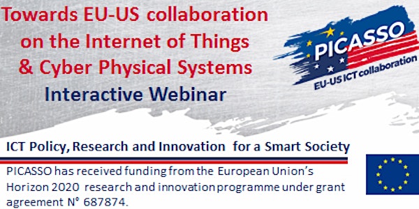 "Towards EU-US Collaboration on the Internet of Things & Cyber Physical Systems" PICASSO Webinar 