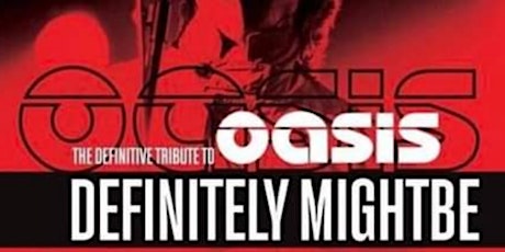 Oasis Tribute -Definitely Mightbe tickets