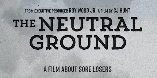 The Neutral Ground: Film Screening (In Person Event) primary image