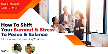 Imagen principal de How to Shift Your Burnout and Stress to Peace and Balance