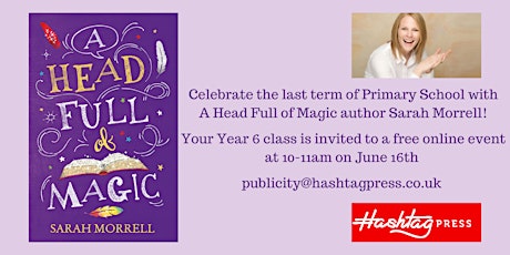 Celebrate the last term of Primary School with A Head Full of Magic author tickets