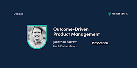 Webinar: Outcome-Driven Product Management by fmr PlayStation Sr PM tickets