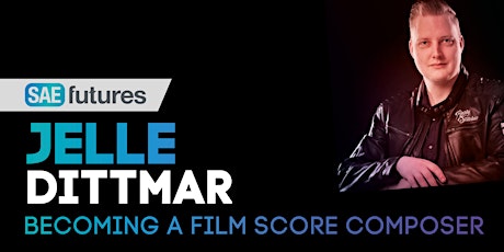 SAE Futures | Jelle Dittmar: Becoming a Film Score Composer tickets