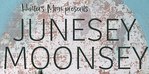 'Junesey Moonsey' by Hunters Moon