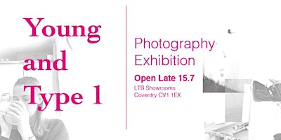 Young and Type 1 Photography Exhibition: Open Late