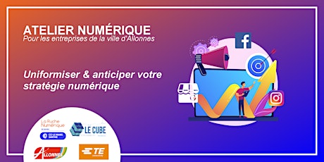 ATELIER LE CUBE - Uniformiser & anticiper votre stratégie numérique tickets