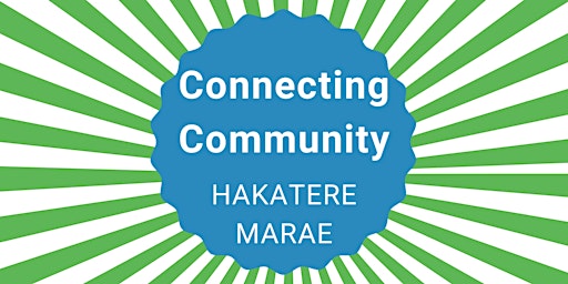Connecting Community - Hakatere Marae