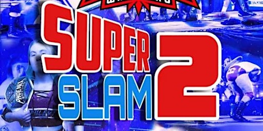 Phoenix Wrestling Presents Super Slam 2