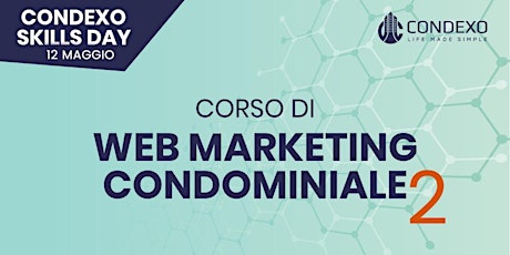 Immagine principale di Condexo Skills Day - WEBINAR Web Marketing Condominiale 2 
