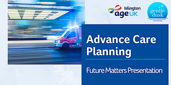 Future Matters: Advance Care Planning Presentation