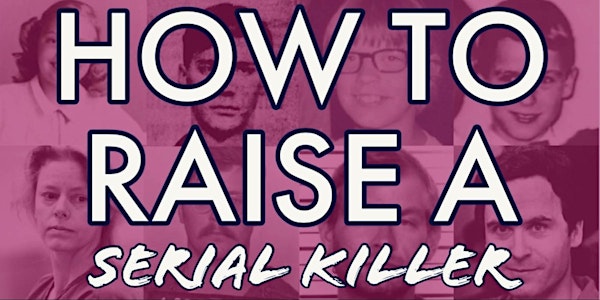 How To Raise a Serial Killer - Runcorn