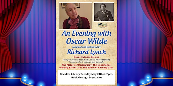 An evening with Oscar Wilde, compiled & performed by Richard Lynch