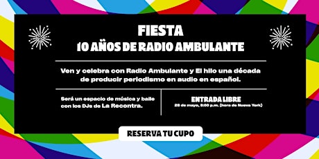Fiesta: 10 años de Radio Ambulante tickets