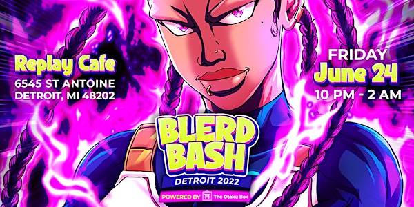 Blerd Bash - Detroit 2022: Powered by The Otaku Box