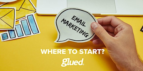 Email marketing where to start? tickets
