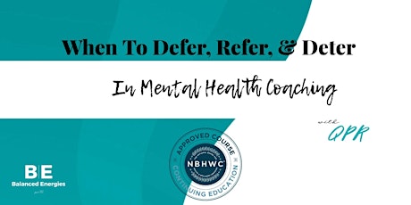 When To Defer, Refer, & Deter in Mental Health Coaching (with QPR) bilhetes