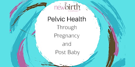 Pelvic Health Through Pregnancy and Post Baby tickets
