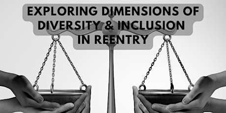 Exploring Dimensions of Diversity & Inclusion  in Reentry tickets