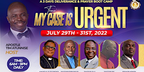 My Case Is Urgent - "A 3-Day Deliverance & Healing Boot Camp" tickets
