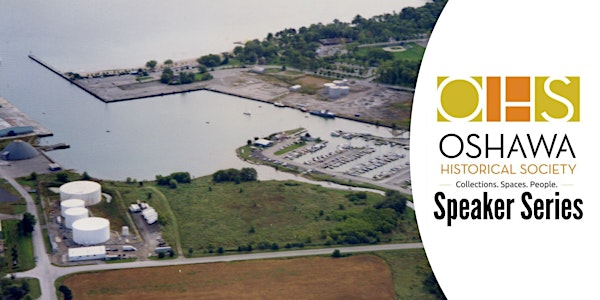 Speaker Series - From Ship to Shore: The Story of Oshawa's Harbour