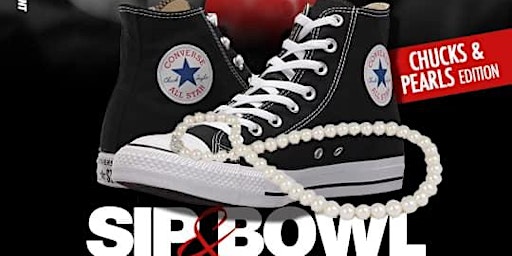 Sip & Bowl -  Chucks & Pearls  Edition