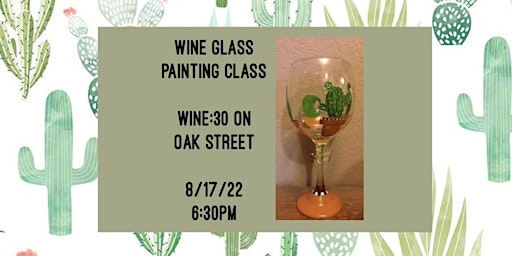 Wine Glass Painting Class held at Wine:30 on 8/17
