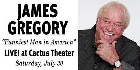 James Gregory - Funniest Man in America - Live at Cactus Theater! tickets