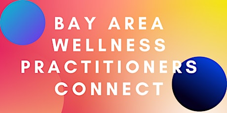 Bay Area Wellness Practitioners Connect tickets