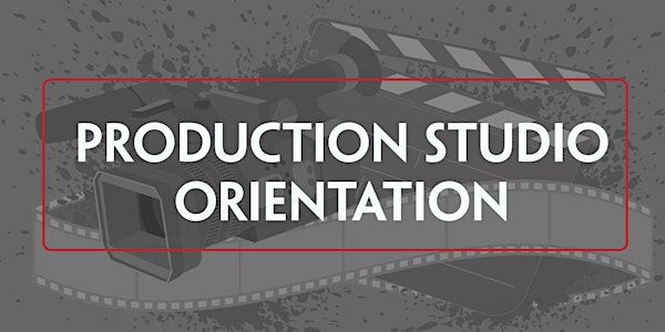 Production Studio Orientation