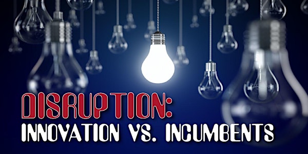 Disruption: Innovation vs. Incumbents