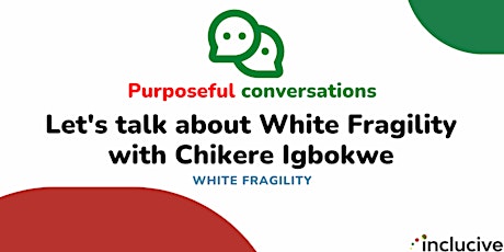 Purposeful Conversations: Let's Talk About White Fragility with Chikere tickets