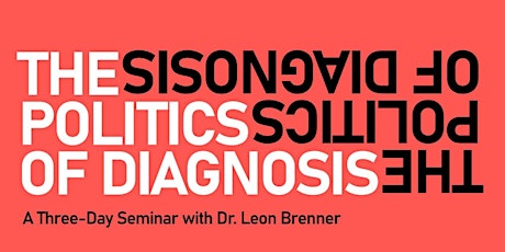 The Politics of Diagnosis with Dr. Leon Brenner biglietti