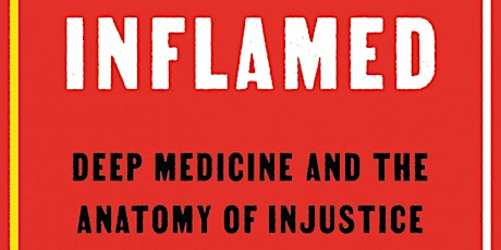 Rupa Marya and Raj Patel - Inflamed: Deep Medicine and the Anatomy of Injus tickets