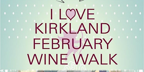 I Love Kirkland February Wine Walk primary image