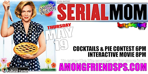 Among Friend's SERIAL MOM Interactive movie & Cocktail Party w/ Pie Contest