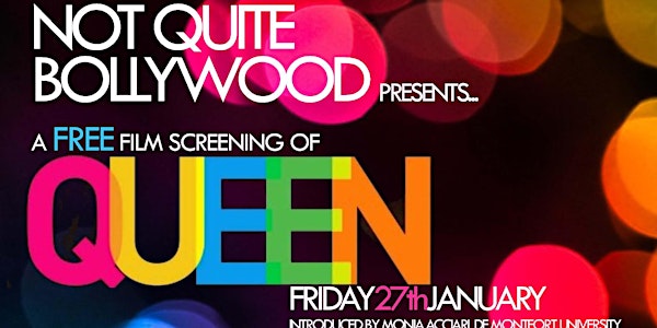 'Not quite Bollywood' presents...QUEEN | a free film screening