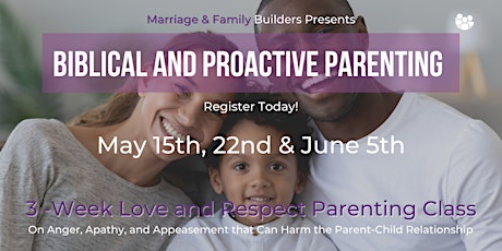 Marriage & Family Builders: Biblical and Proactive Parenting tickets